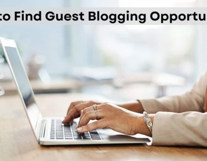 How to Find Guest Blogging Opportunities