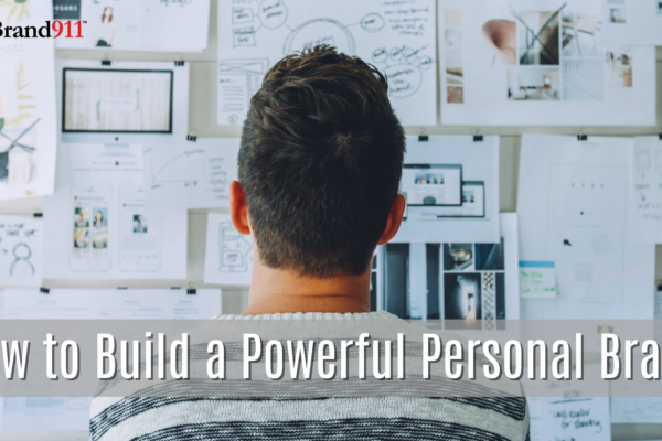 how to build a powerful personal brand brand911